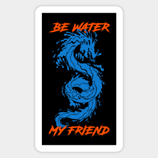 Be Water My Friend Sticker